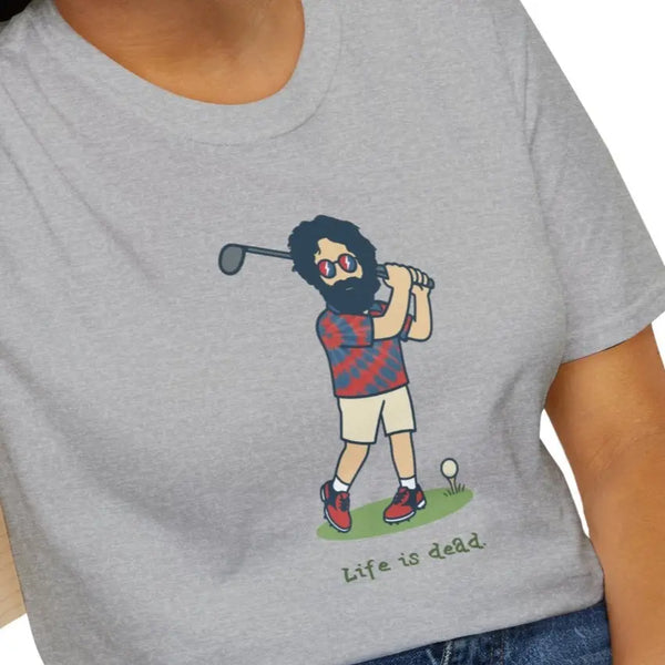 Grateful Dead - Golfin' Jerry - Life is dead. Grateful Dead T-Shirt - StealieShop